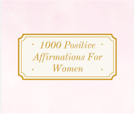 1000 Positive Affirmations For Women