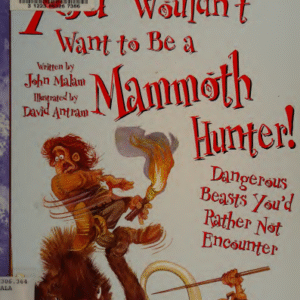 You wouldn't want to be a mammoth hunter