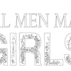 real men make girls