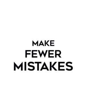 Make fewer mistakes