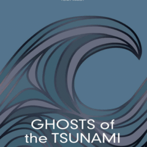 Ghosts of the Tsunami