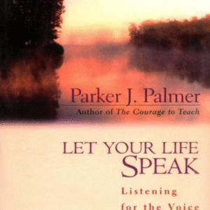 Let Your Life Speak Listening for the Voice