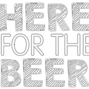 here for the beer