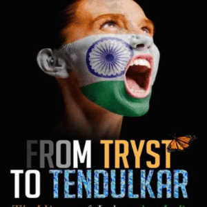 From Tryst to Tendulkar