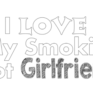 i love my smokin hot girlfriend