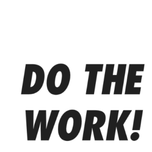 DO THE WORK