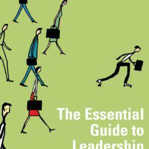 The Essential Guide to Leadership