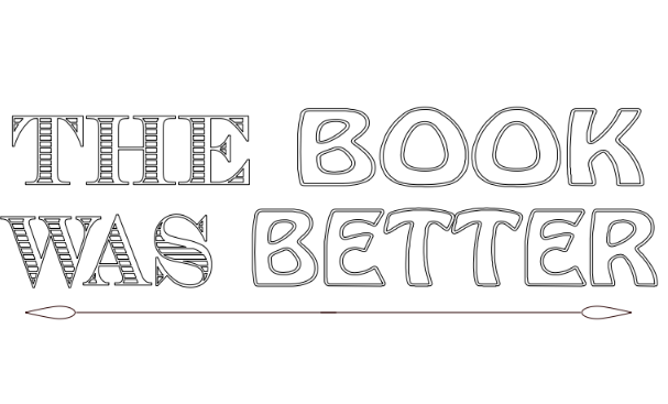 the book was better,m