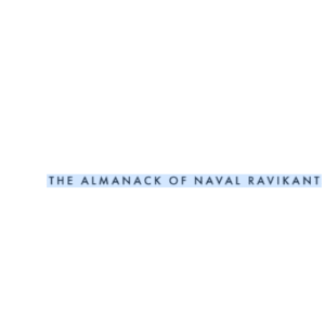 THE ALMANACK OF NAVAL RAVIKANT