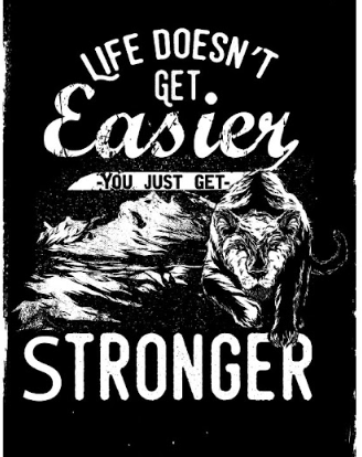 Life Doesn t Get Easier