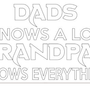 dads knows a lot grandpas knows everything,j