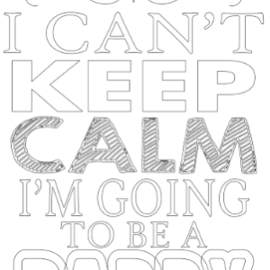 i can not keep clam i am going to be a daddy