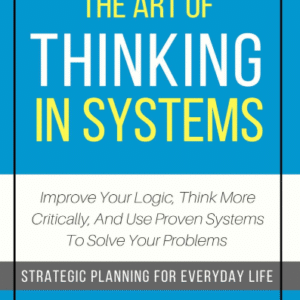 The Art Of Thinking In Systems