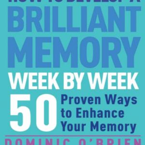 How to Develop a Brilliant Memory Week by Week