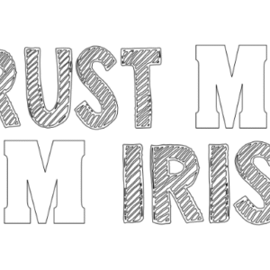 trust me i am irish