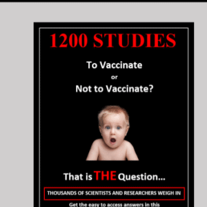 1200 studies To Vaccinate or Not Truth