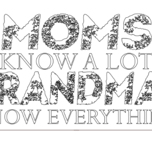 moms know a lot grandmas
