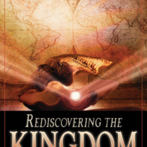 Rediscovering The Kingdom
