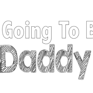 i am going to be a daddy,n