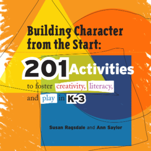Building Character from the Start 201 Activities