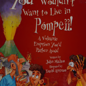 You wouldn't want to live in pompeii